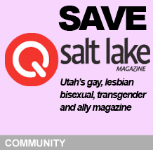 Save QSaltLake - Utah's Gay, LGBT and ally magazine