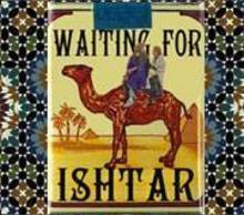 Waiting for Ishtar