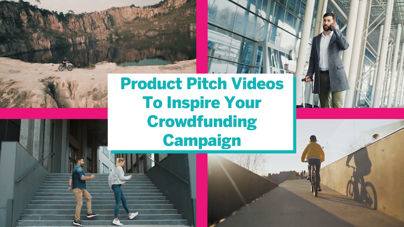 4 Product Pitch Videos To Inspire Your Crowdfunding Campaign